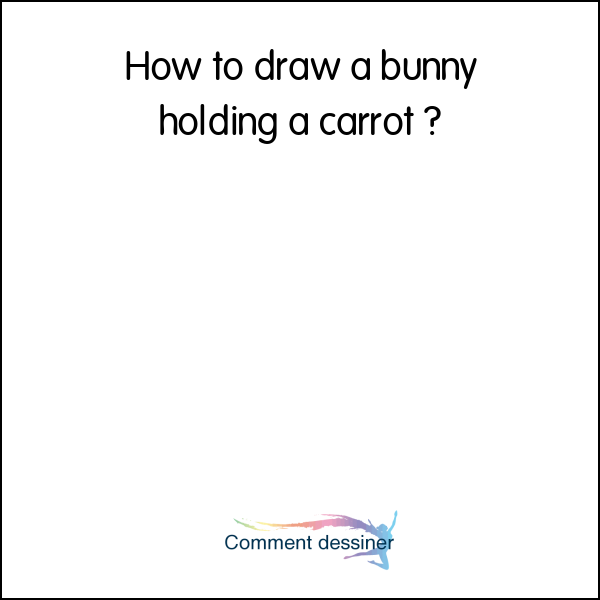 How to draw a bunny holding a carrot